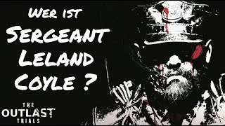 The Outlast Trials Lore: Wer ist Leland Coyle?