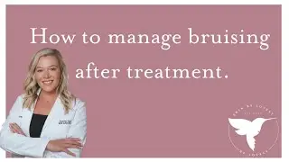 How to manage bruising.