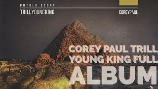 Corey Paul - Trill Young King Full Album with Music Visualizor