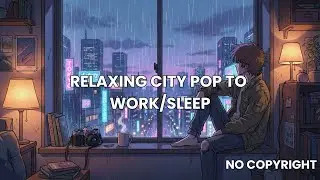 Musik City Pop yang Menenangkan untuk Bekerja/Tidur ☕ Nuansa Anime Klasik