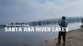 Fishing for Trout | Santa Ana River Lakes | Trip #3