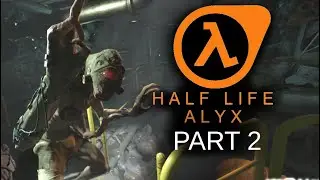 HALF-LIFE: ALYX #2 (HD/full-FOV/hard-mode/smooth-loco/low-commentary)