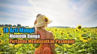 10 Arti Mimpi Memetik Bunga, Pertanda Mendapatkan Pasangan