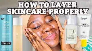 How to Properly Layer your Skincare Products for MAXIMUM Results!