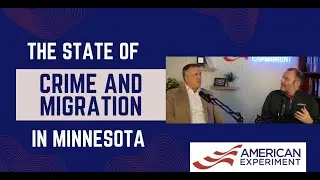 Episode 18 - The State of Crime and Migration in Minnesota