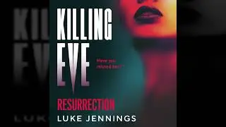 Luke Jennings - Killing Eve: Resurrection - A BRAND NEW obsessive, epic game of cat and mouse