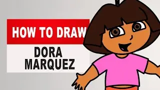How To Easy Draw Dora Marquez | Dora The Explorer