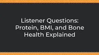 Listener Questions: Protein, BMI, and Bone Health Explained