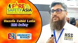 Huzefa Zahid Lotia | HSS Safety | Fire & Safety Asia 2025 | Engineering Review | ER 