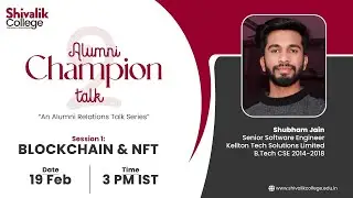 Alumni Champion Talk 2.0 | Blockchain & NFT | Mr. Shubham Jain | Shivalik College