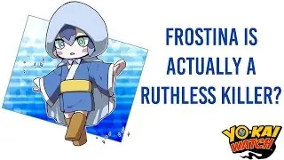 Frostina is actually a Ruthless Killer? - Yo-kai Watch