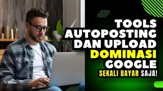 Tools Auto Posting dan Upload Dominasi Pasar Google Sekali Bayar dan Unlimited Lisensi