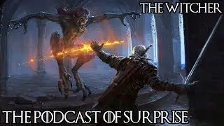 The Podcast of Surprise Episode 1 : The Witcher!