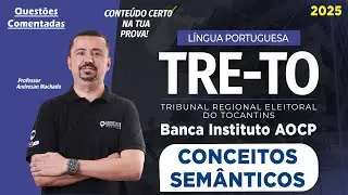 Concurso TRE/TO 2025 - Banca Instituto AOCP | Quest&otilde;es comentadas de CONCEITOS SEM&Acirc;NTICOS | Andresan
