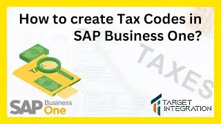 Как создать налоговые коды в SAP Business One? | Изучение SAP Business One | Интеграция с Target