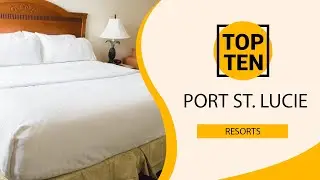 Top 10 Best Resorts to Visit in Port St. Lucie, Florida | USA - English