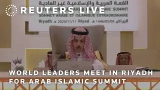 LIVE: World leaders meet in Riyadh for an urgent Arab Islamic Summit