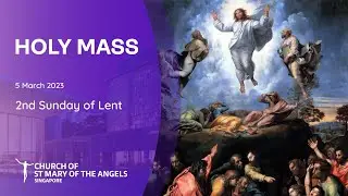 Holy Catholic Mass - 2nd Sunday of Lent - 5 March 2023