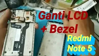 Ganti LCD + Tulang Tengah (BEZEL) Redmi Note 5
