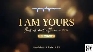 JJ Studio By SM - I Am Yours | More Than a Vow (Romantic Song) |Prod. By SM (Official Song)