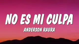 Anderson Raura - No Es Mi Culpa (Letra/Lyrics)