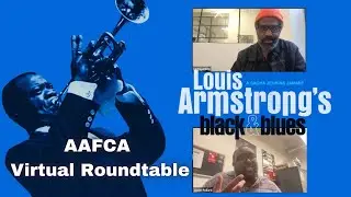 Louis Armstrong's Black & Blues - AAFCA Virtual Roundtable with Creative Team