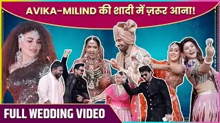 Avika-Milind Marriage Full Wedding Video | Isha, Abhishek, Samarth, Munawar, Debina, Hina | Uncut