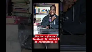 Southern Content Creators Be Warned and Be Responsible