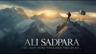 Ali Sadpara &mdash; The Man Who Touched the Sky | The Legend of Pakistan&rsquo;s Bravest Climber