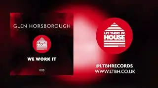 Glen Horsborough - We Work It (Original Mix)