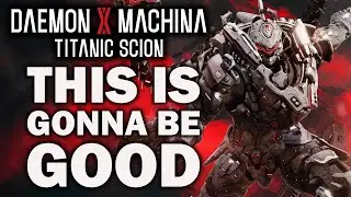 Why I Absolutely CANNOT WAIT For Daemon X Machina: Titanic Scion