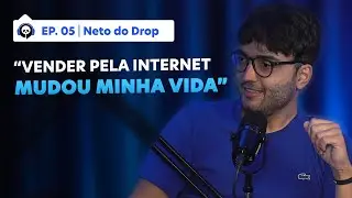 Do NEGATIVO a 35 MILHÕES faturados no DROPSHIPPING - Pandacast #05 - Neto do Drop