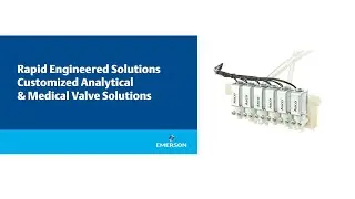 Rapid Engineered Solutions Customized Analytical & Medical Valve Solutions