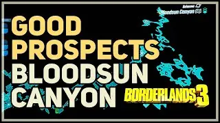 Good Prospects Bloodsun Canyon Borderlands 3
