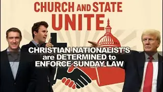 Prophecy Insight Series 342:  CHRISTIAN NATIONALISTS are DETERMINED to ENFORCE SUNDAY LAW
