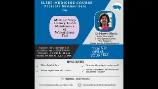 Upskill  in Multiple Sleep Latency  & Maintenance of Wakefulness Test with Dr.Manvir Bhatia