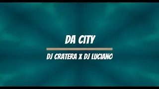 Dj Cratera x Dj Luciano - Da City (BEST OF DJ CRATERA)