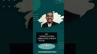 By Appreciating employee uplift your progress | Professional Life Coach Samba Siva Rao