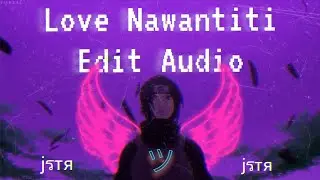 Love Nawantiti - Edit Audio &bull;jรтя&bull; #lovenawantiti #editaudio #jstr