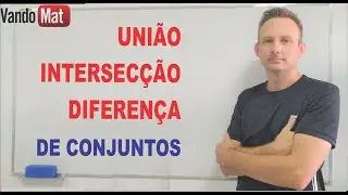 UNI&Atilde;O / INTERSEC&Ccedil;&Atilde;O / DIFEREN&Ccedil;A DE CONJUNTOS #vandomat #conjuntos #encceja