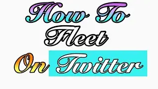 HOW TO FLEET USING TWITTER'S STORY FEATURE