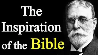 The Bible: Is it Inspired? - B. B. Warfield