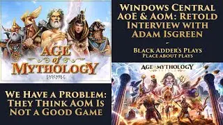 Commentary on WC AoE & AoM: Retold Interview with Adam Isgreen - They Think AoM Is Not a Good Game