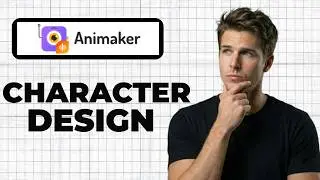 How To Create A Character In Animaker (Full Guide)