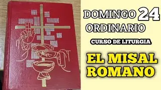 Curso de Liturgia | Preparación del Misal Romano Domingo 24 T. Ordinario