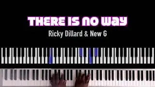 There Is No Way (Ricky Dillard) Piano