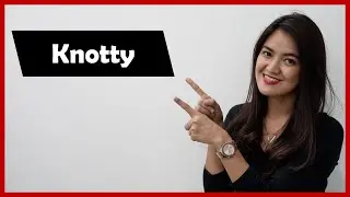 Knotty - Meaning Usage & Pronunciation