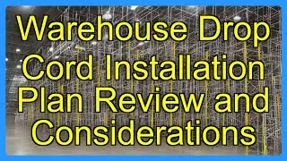 Warehouse Drop Cord Installation Plan Review and Considerations