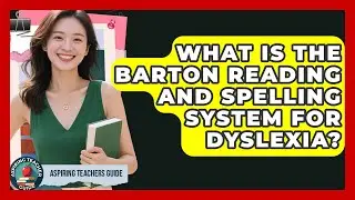 What Is The Barton Reading And Spelling System For Dyslexia? - Aspiring Teacher Guide