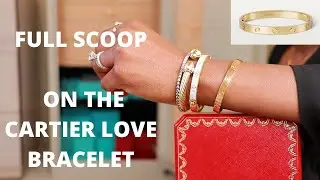 THE CARTIER LOVE BRACELET - Full Review & Everything you need to know